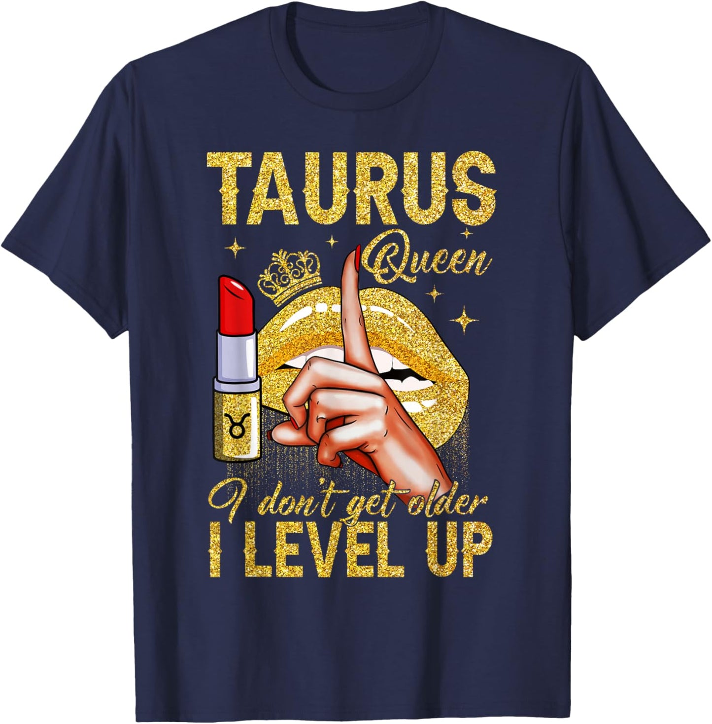 Taurus Queen I Level Up It's My Birthday Zodiac Sign T-Shirt - T-Shirt | Navy