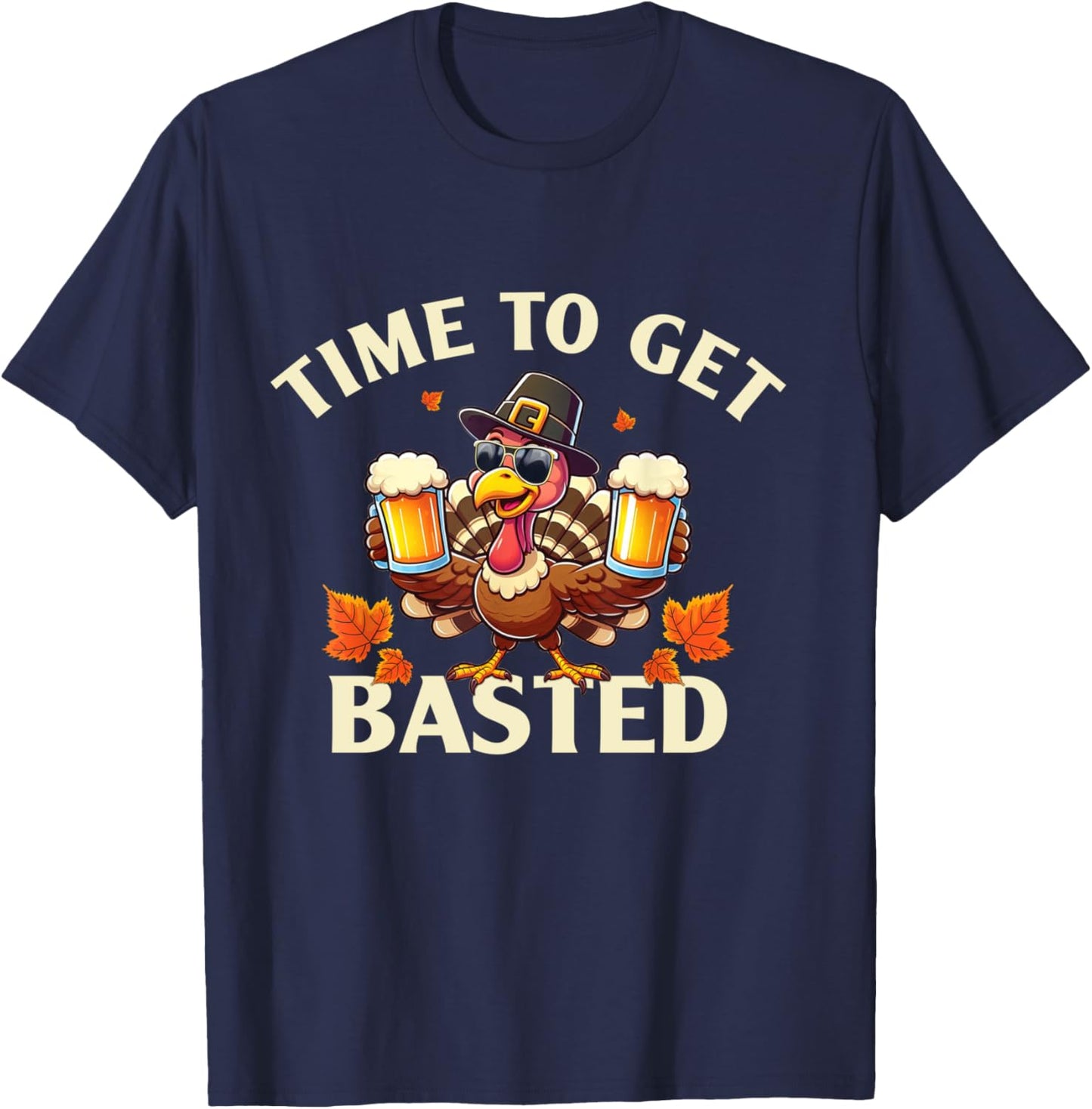 Time To Get Basted Funny Thanksgiving Turkey T-Shirt - T-Shirt | Navy