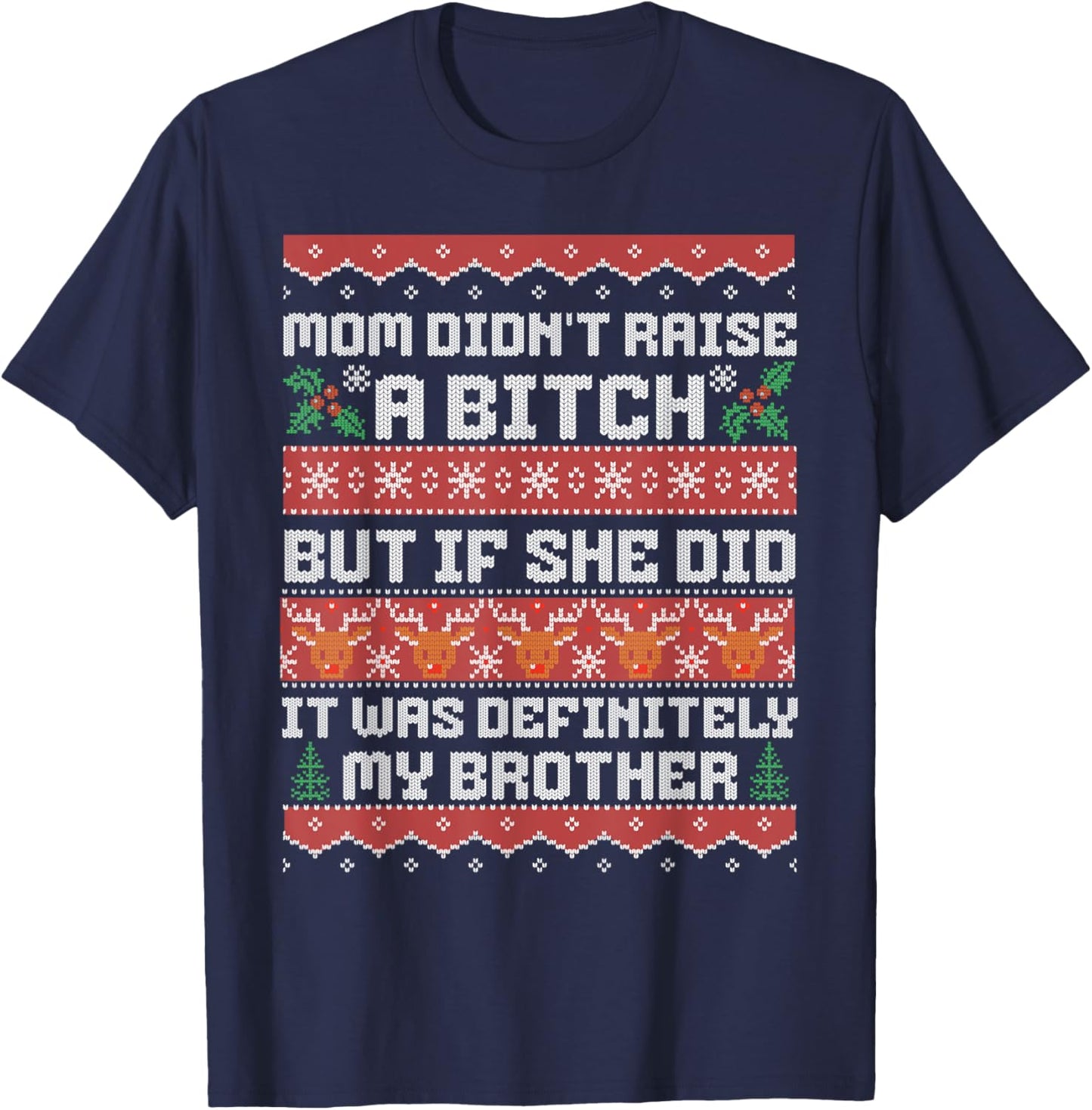 Mom Didn't Raise A Bitch But If She Did It Was My Brother T-Shirt - T-Shirt | Navy