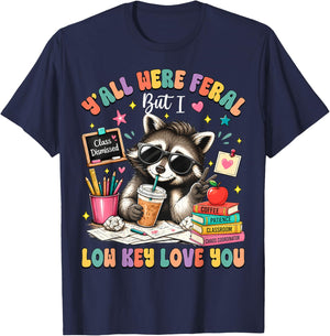 Y'all were Feral But I Low Key Love You Raccoon Teacher T-Shirt - T-Shirt | Navy