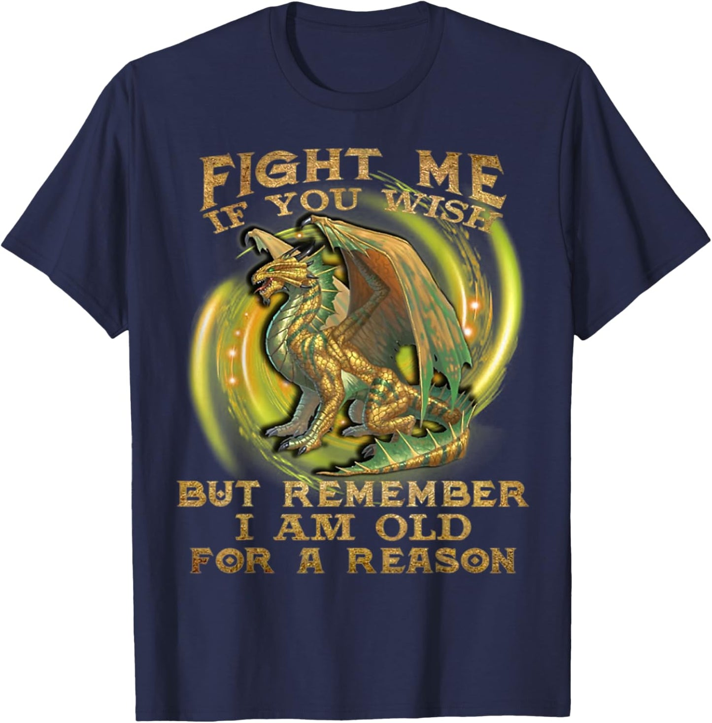 Fight Me If You Wish But Remember I Am Old For A Reason T-Shirt - T-Shirt | Navy