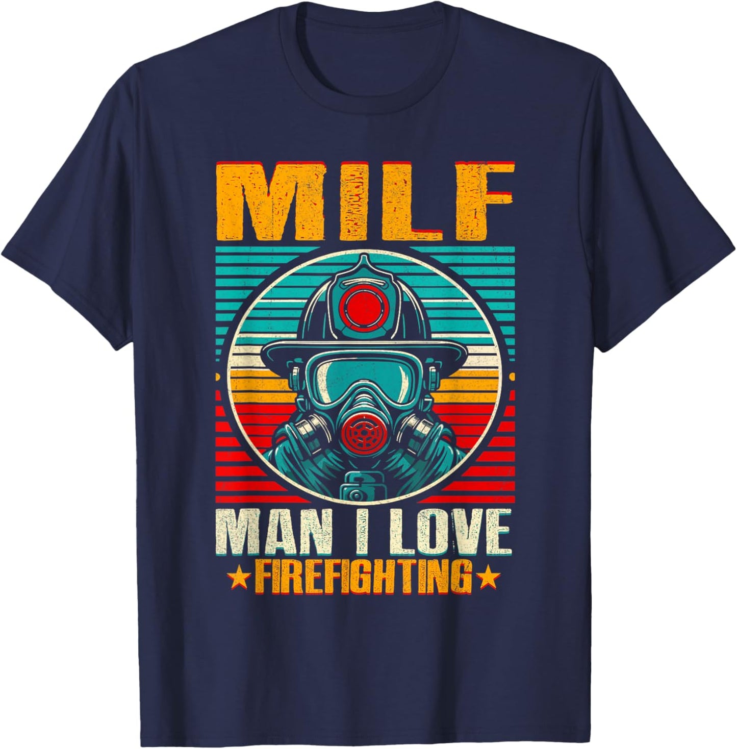 MILF Man I Love Firefighting Shirt Vintage Retro Firefighter T-Shirt - T-Shirt | Navy