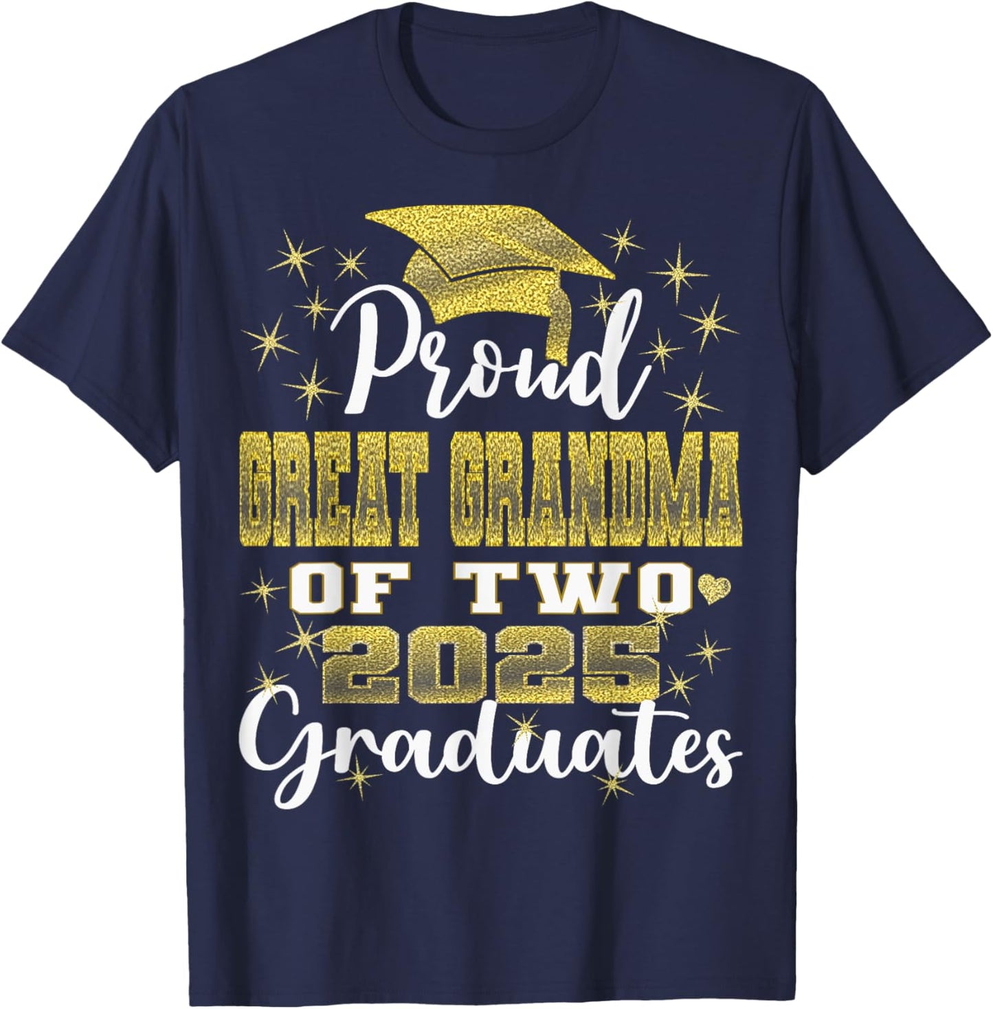 Proud Great Grandma of Two 2025 Graduates Graduation family T-Shirt - T-Shirt | Navy