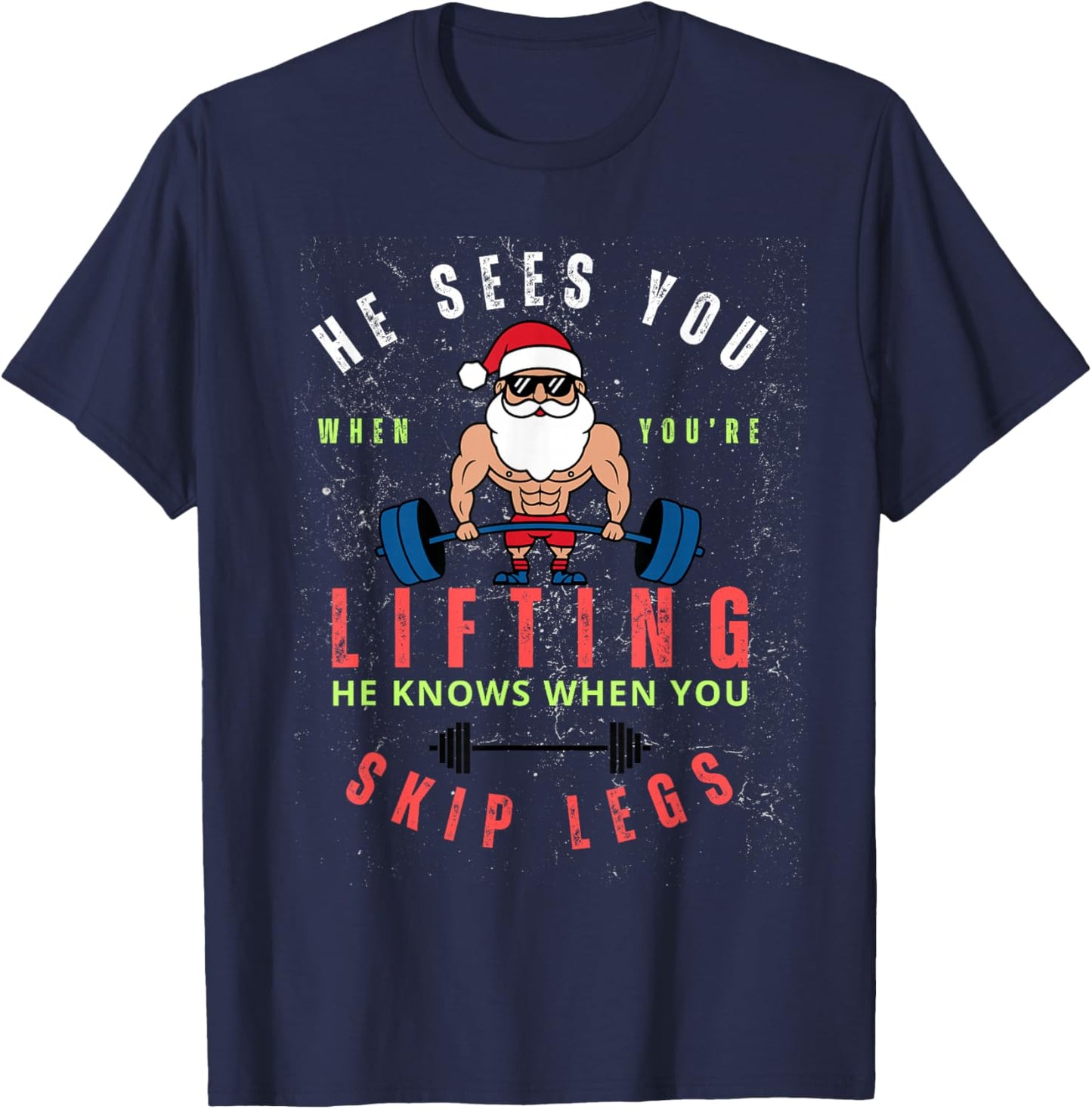 He Sees You When You're Lifting Skip Legs Santa Christmas T-Shirt - T-Shirt | Navy