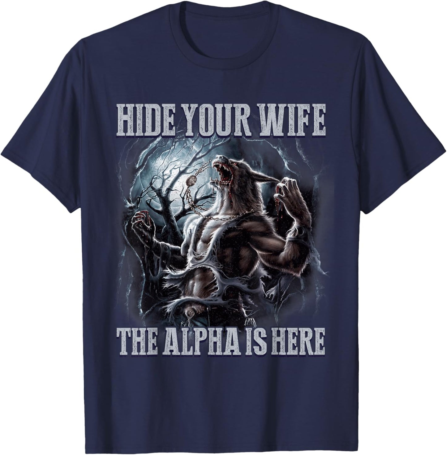 Funny Hide Your Wife The Alpha Is Here Wolf Meme T-Shirt - T-Shirt | Navy