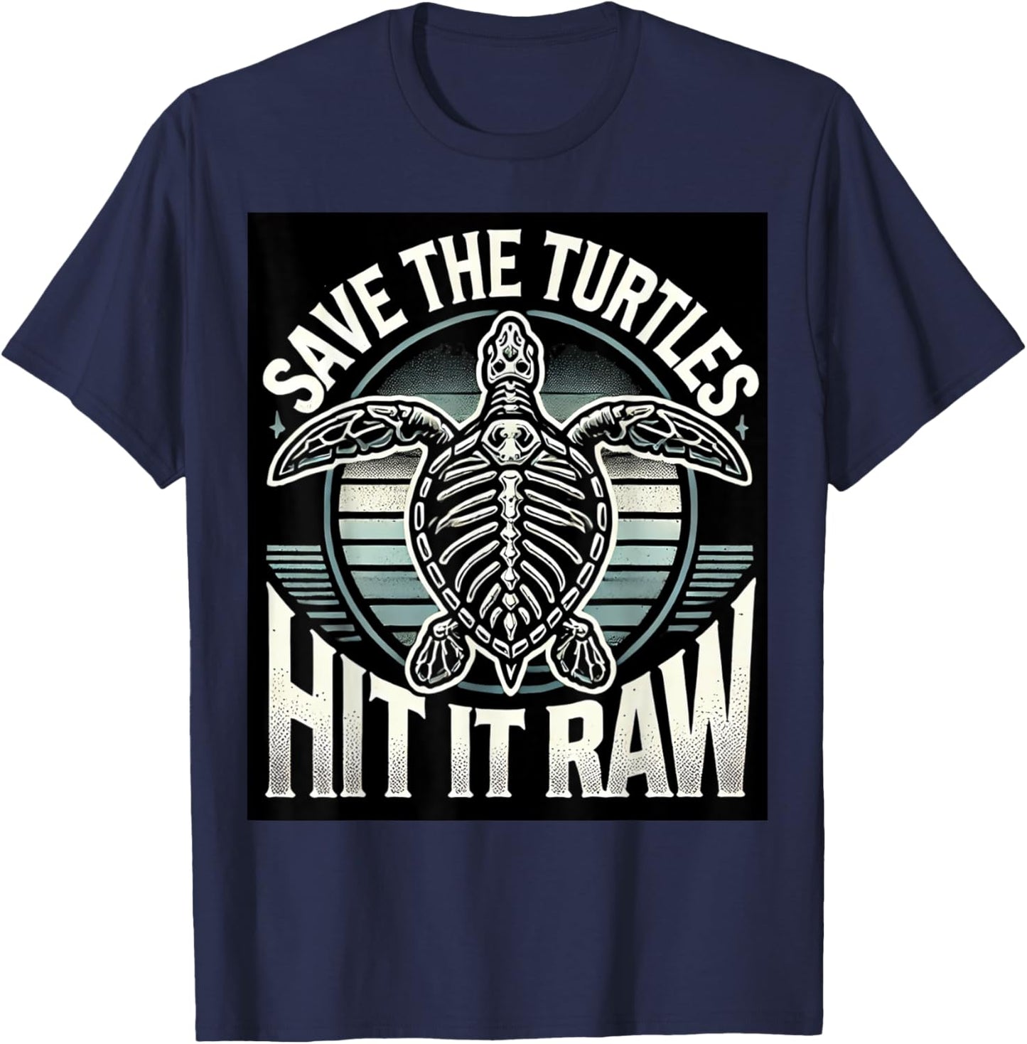 Save the Turtles Funny Eco-Friendly Raw Dark Humor Design T-Shirt - T-Shirt | Navy