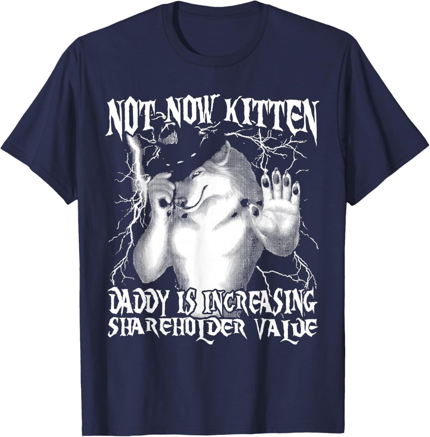 Not Now Kitten Daddy Increasing Shareholder Value T-Shirt - T-Shirt | Navy