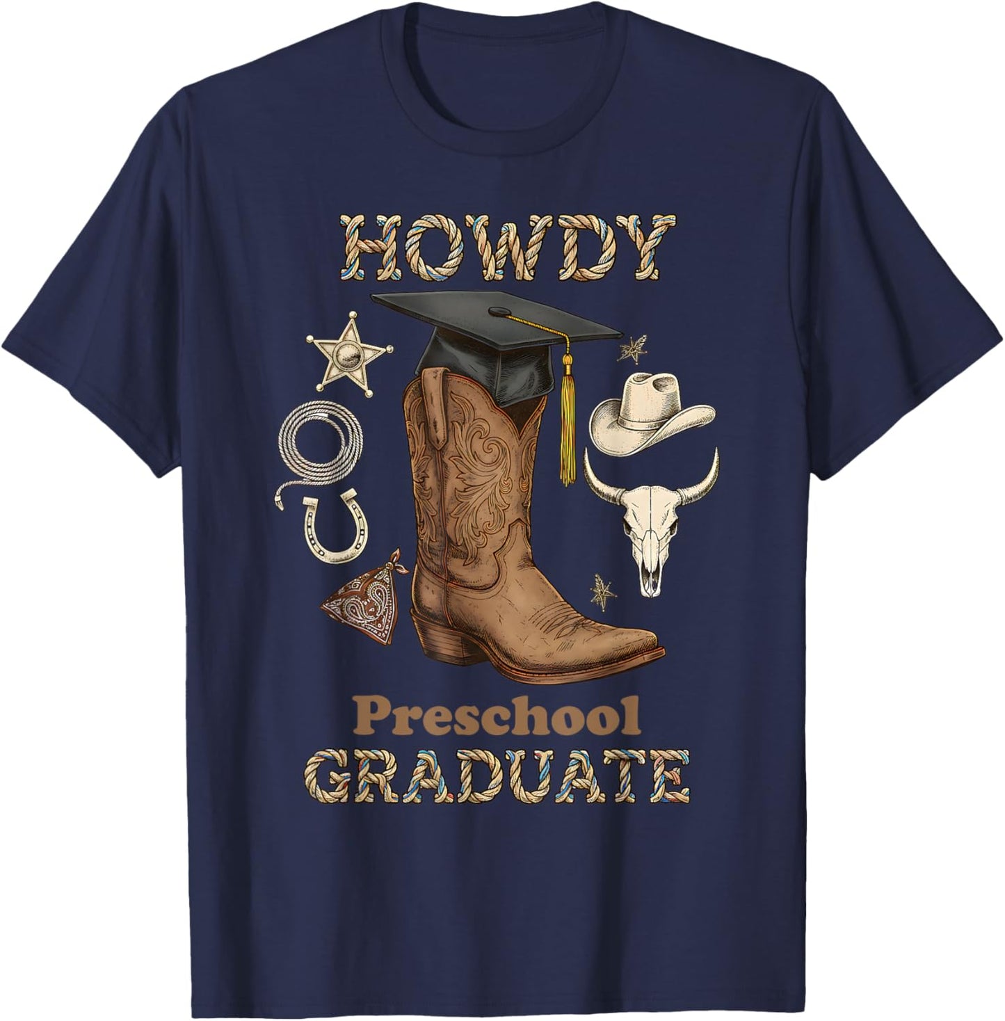 Howdy Preschool Graduate Western Cowboy Boot Graduation T-Shirt - T-Shirt | Navy