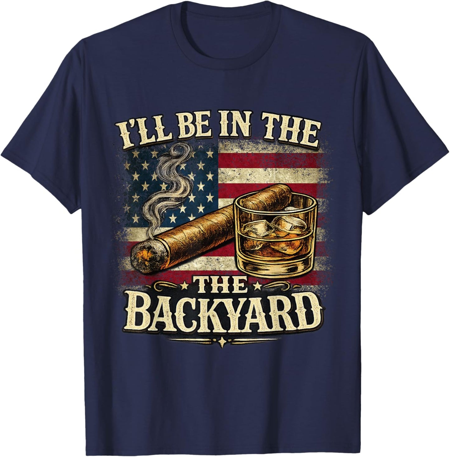 I'll Be in The Backyard Cigar and Bourbon Vintage USA Flag T-Shirt - T-Shirt | Navy
