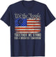 We The People American Flag Patriotic Together We Stand T-Shirt - T-Shirt | Navy