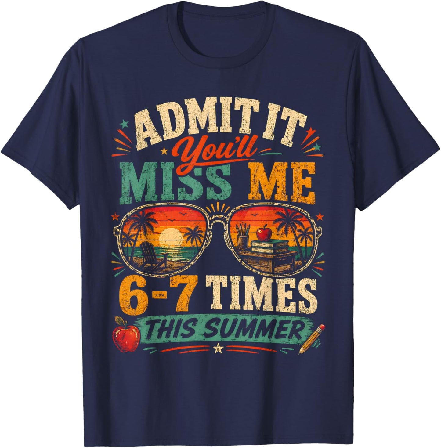 Admit It You'll Miss Me 6-7 Times This Summer Last Day 67 T-Shirt - T-Shirt | Navy