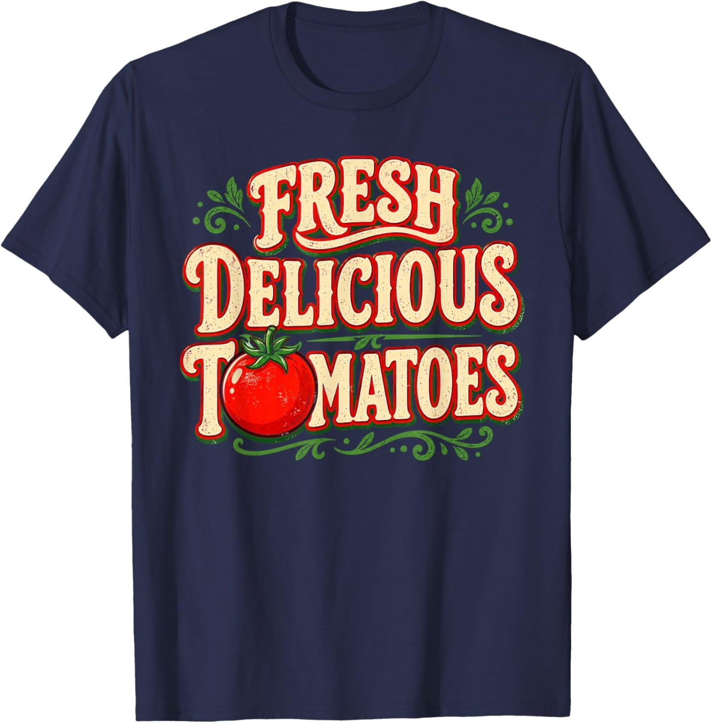Fresh Delicious Tomatoes Funny Tomato Lover Men Women Saying T-Shirt - T-Shirt | Navy