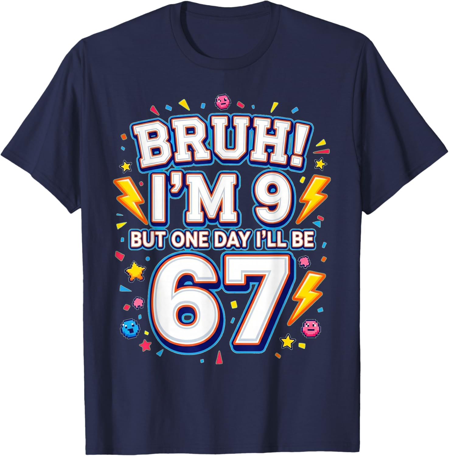 Bruh I'm 9 But One Day I'll Be 67 Meme 9th Birthday Boy Girl T-Shirt - T-Shirt | Navy