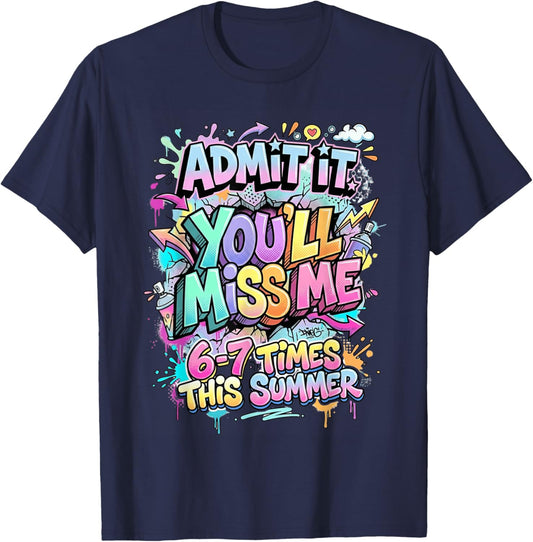 Admit It You'll Miss Me 67 Funny Last Day of School Teacher T-Shirt - T-Shirt | Navy