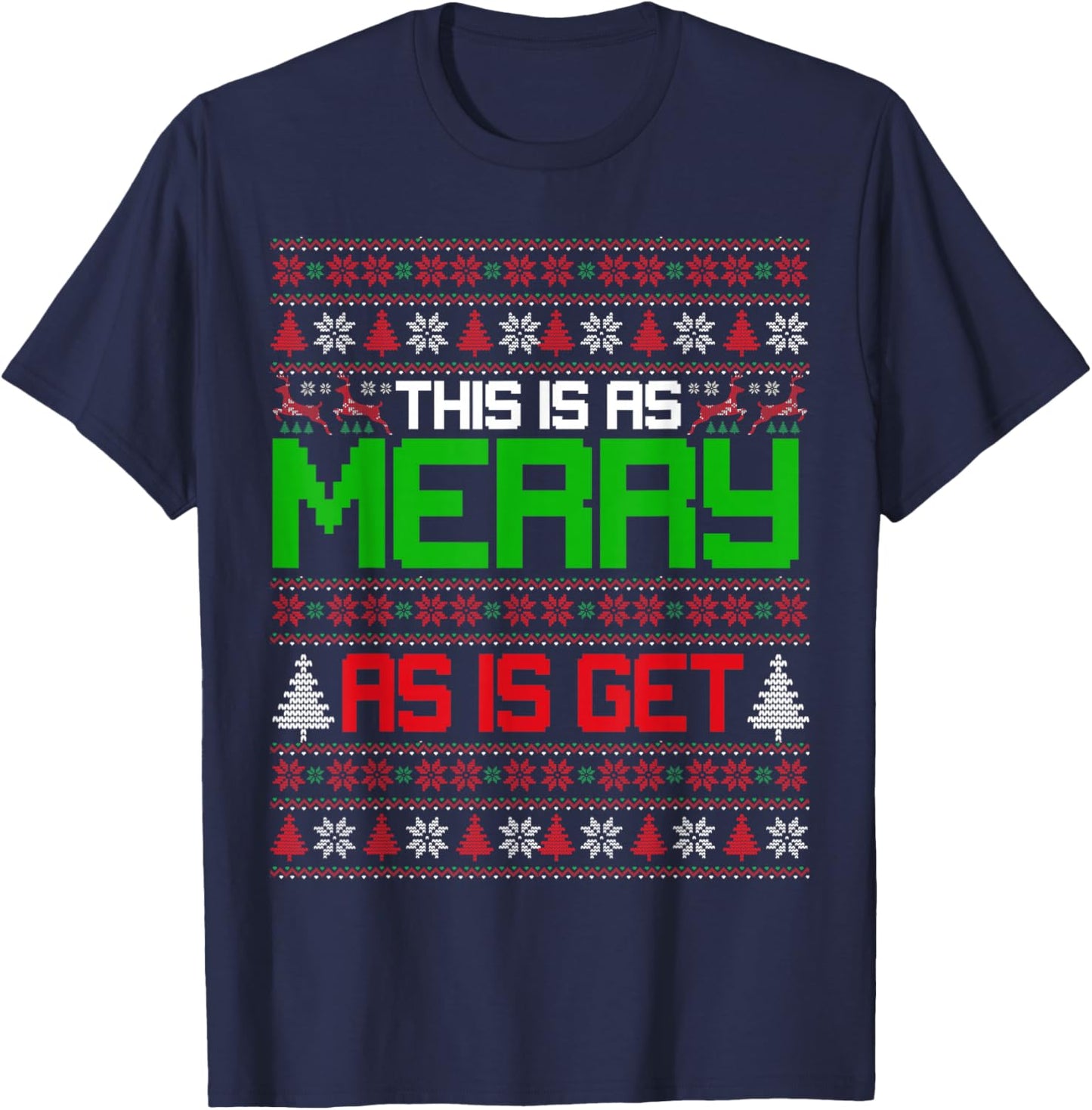 This is as merry as I get christmas ugly sweater sarcastic T-Shirt - T-Shirt | Navy