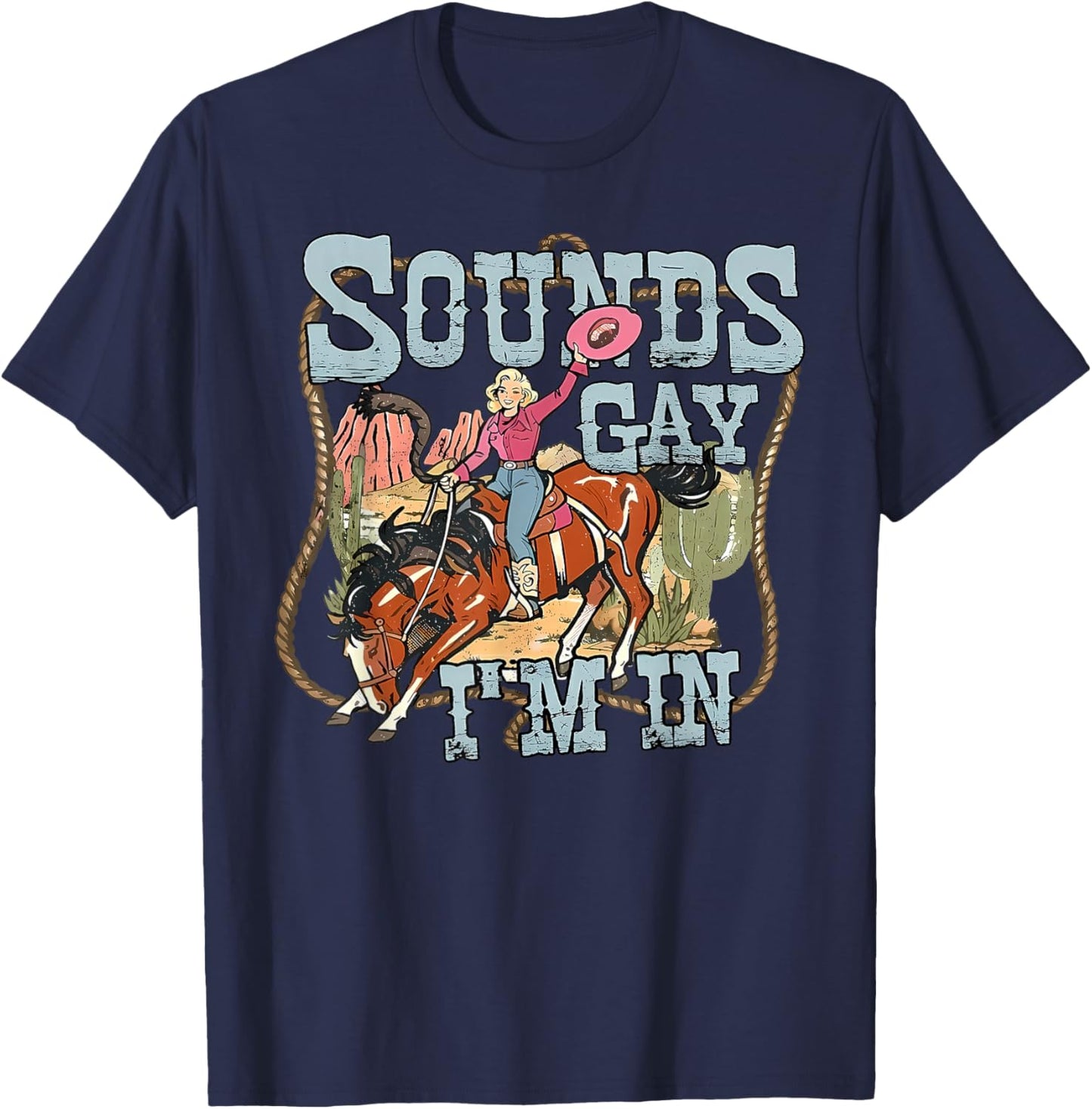 Sounds Gay I'm in Lesbian Cowgirl Retro LGBTQ Pride Rodeo T-Shirt - T-Shirt | Navy