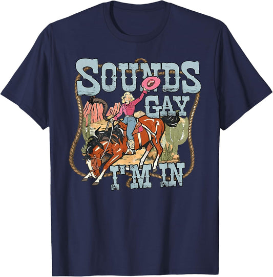 Sounds Gay I'm in Lesbian Cowgirl Retro LGBTQ Pride Rodeo T-Shirt - T-Shirt | Navy