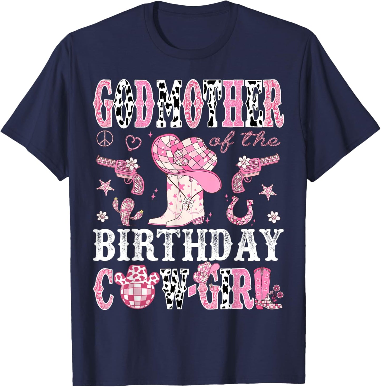 GodMother Of The Birthday Cow-Girl Pink Disco Rodeo Western T-Shirt - T-Shirt | Navy
