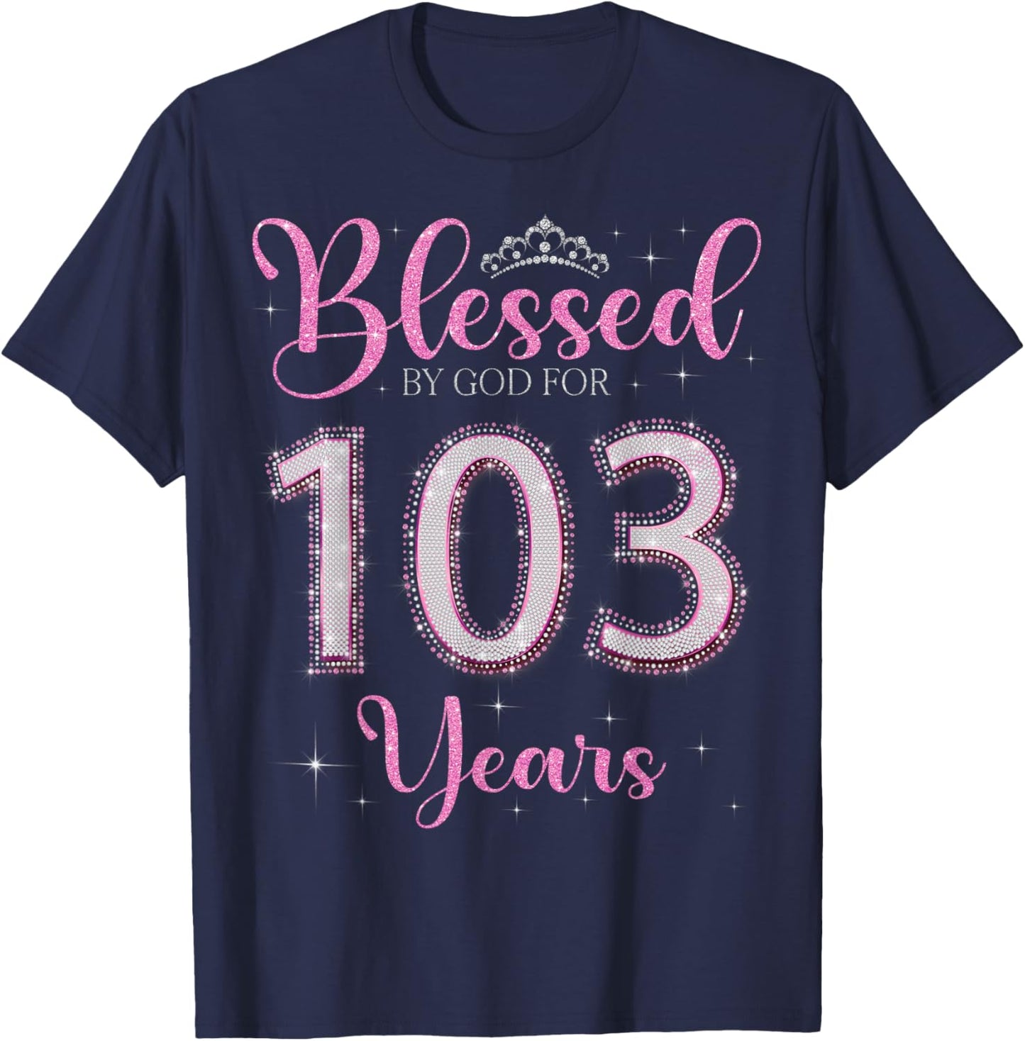 Blessed By God For 103 Years Old 103rd Birthday 103rd Bday T-Shirt - T-Shirt | Navy