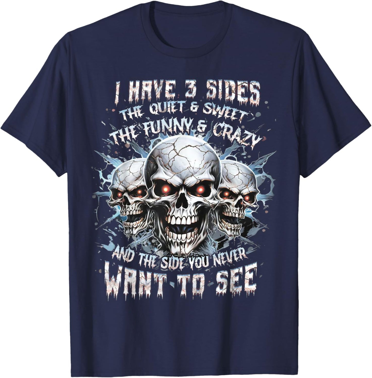 I Have 3 Sides The Quiet And Sweet The Funny And Crazy T-Shirt - T-Shirt | Navy