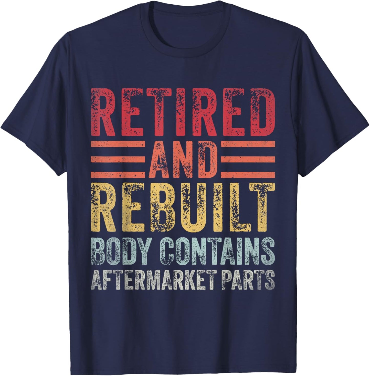 Retired and Rebuilt Body Contains Aftermarket Parts Retired T-Shirt - T-Shirt | Navy