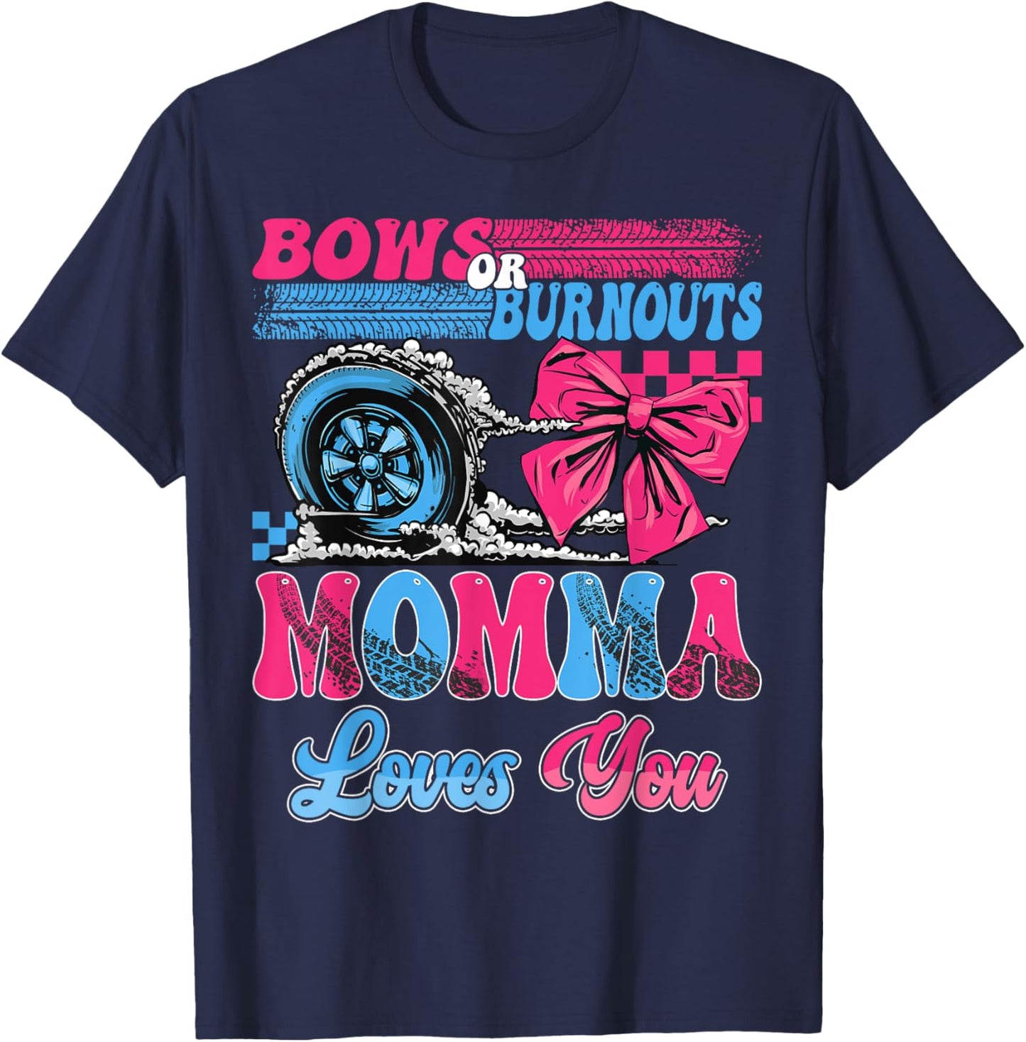 Burnouts or Bows Momma Loves You Pink Blue Gender Reveal T-Shirt - T-Shirt | Navy