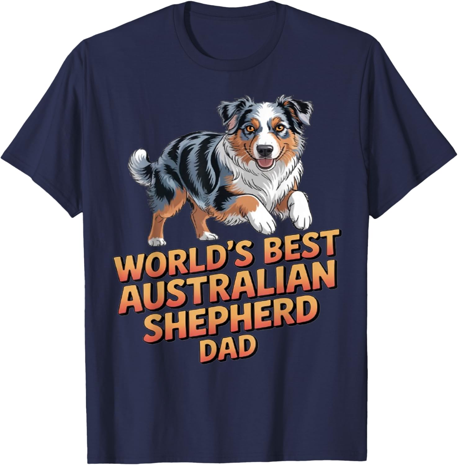 Dog Pet Owner Design World's Best Australian Shepherd Dad T-Shirt - T-Shirt | Navy