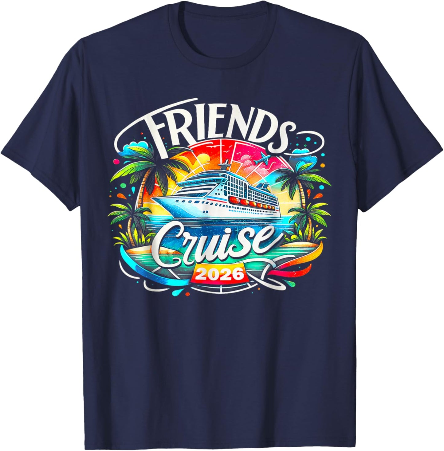 Friends Cruise 2026 Cruise Squad 2026 Funny Friend Group T-Shirt - T-Shirt | Navy