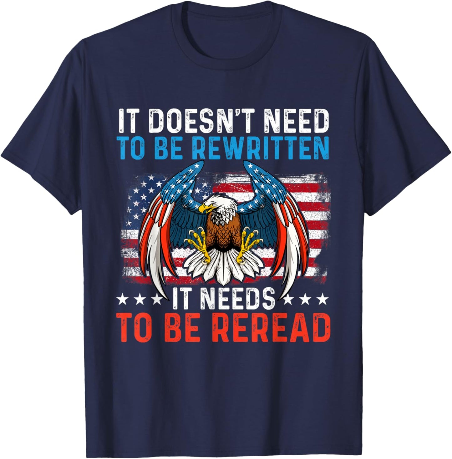 It Doesn't Need To Be Rewritten - USA Flag 4th Of July T-Shirt - T-Shirt | Navy