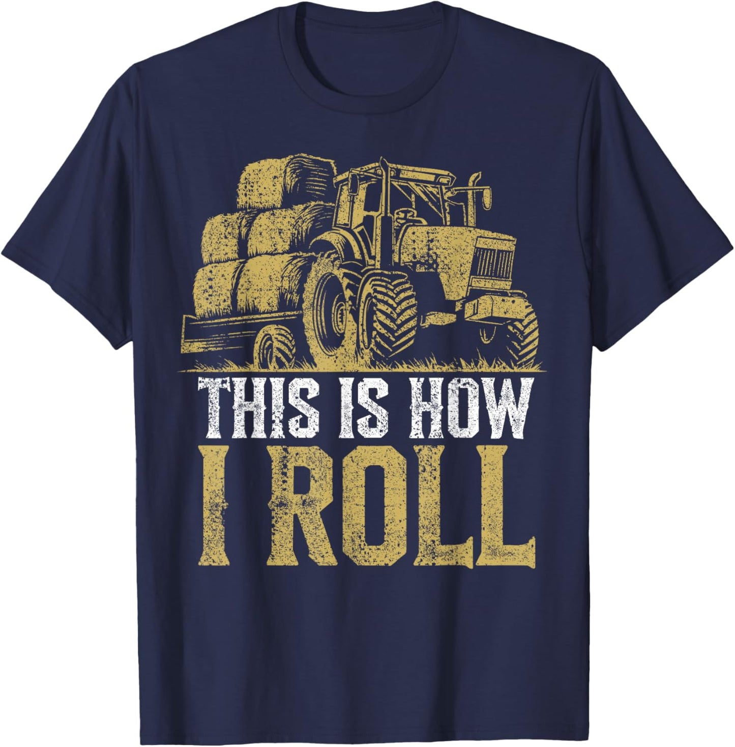 Hay Season - This Is How I Roll - Tractor Farmer T-Shirt - T-Shirt | Navy