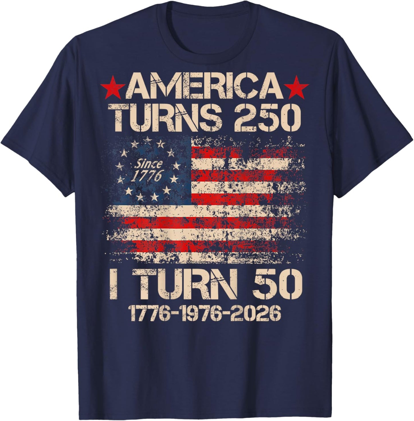 America Turns 250 I Turn 50 1976 (On Back) 50th Birthday T-Shirt - T-Shirt | Navy