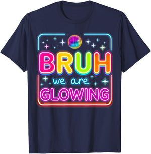 Bruh We are Glowing in My Glowing Era T-Shirt - T-Shirt | Navy