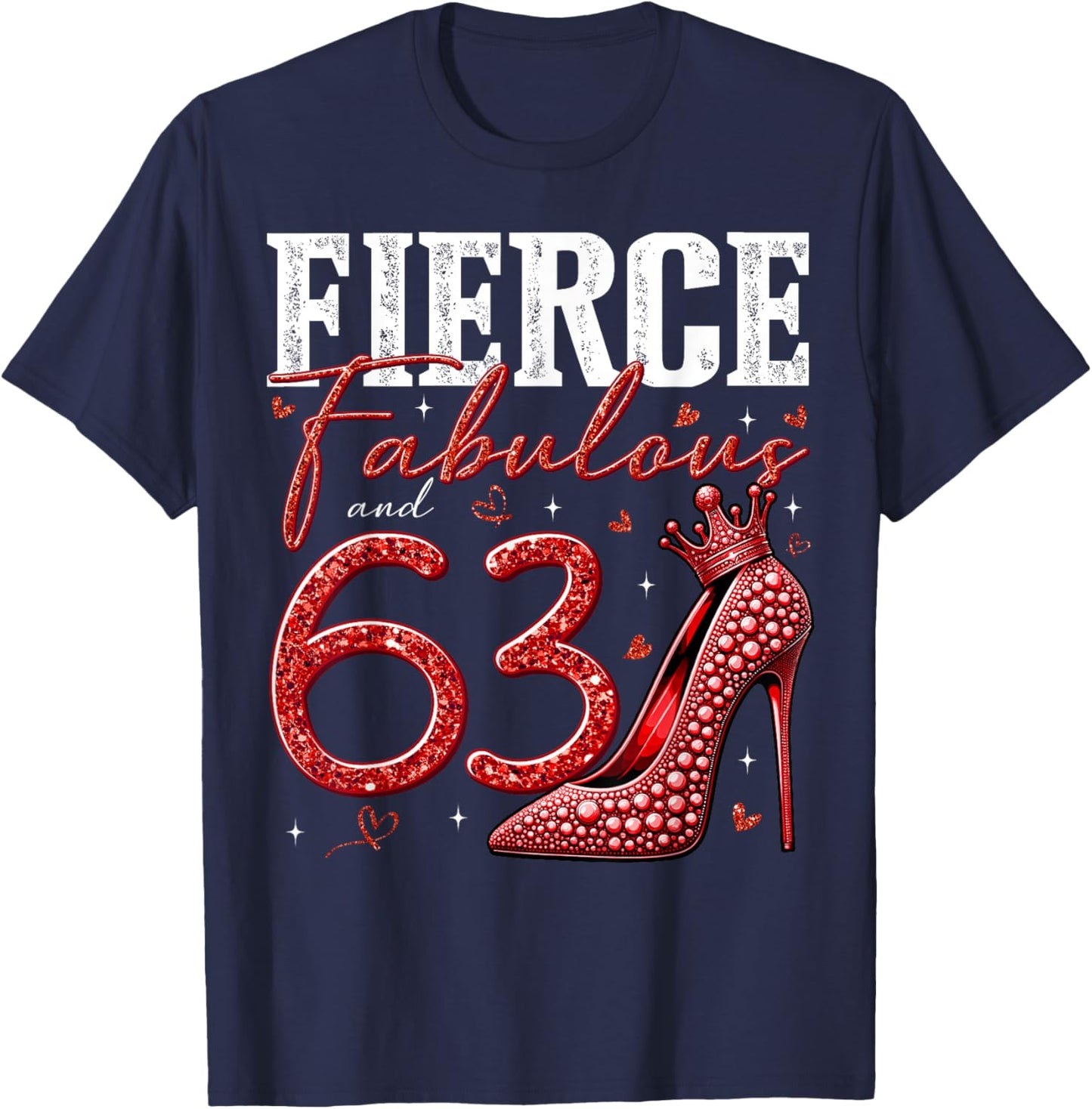 63rd Birthday Fierce Fabulous and 63 Year Old Gifts Heels T-Shirt - T-Shirt | Navy