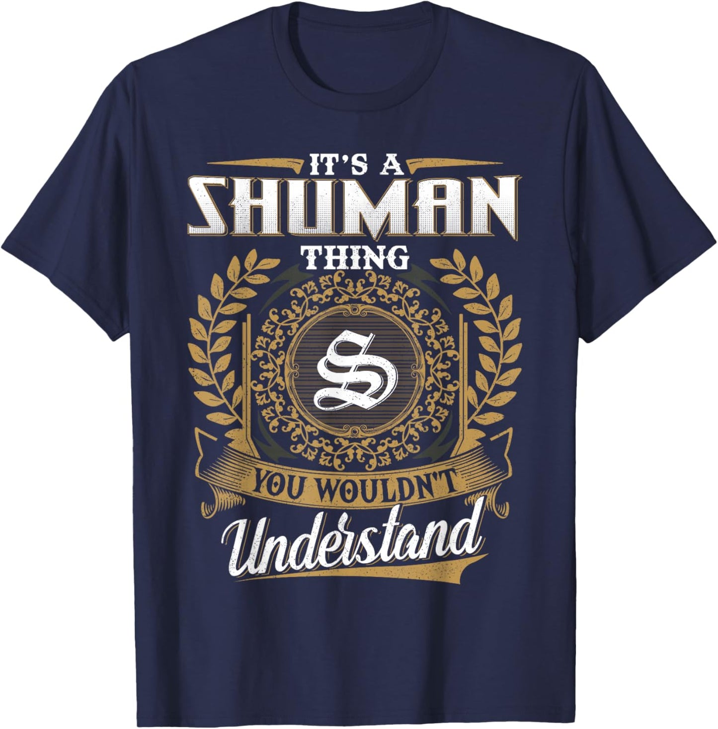 It's A Shuman Thing You Wouldn't Understand Name Classic T-Shirt - T-Shirt | Navy