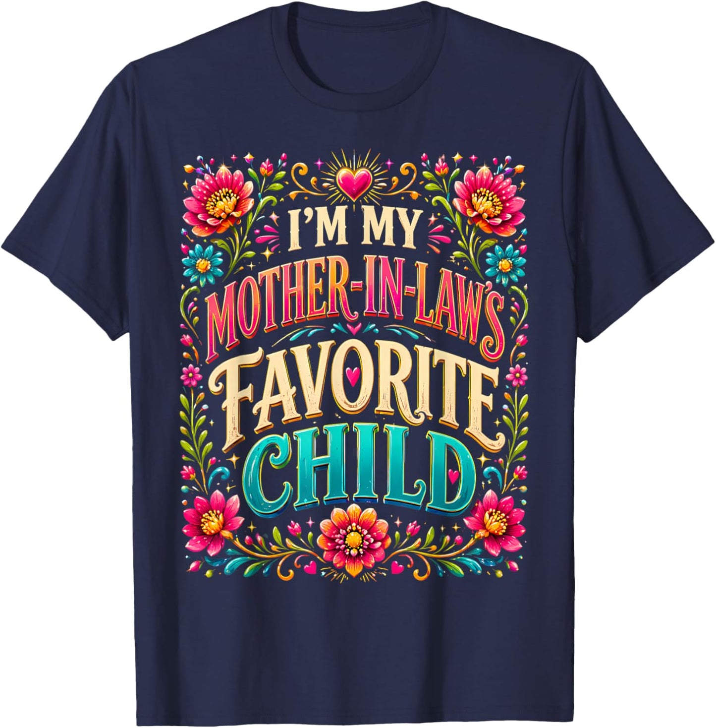 I'm My Mother in law's Favorite Child Funny Parent Men Women T-Shirt - T-Shirt | Navy