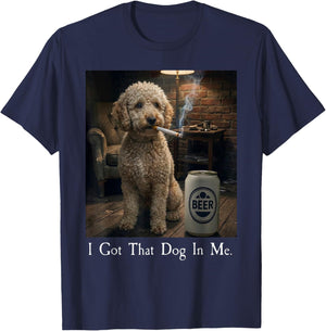 I Got that Dog in Me Funny Poodle Smoking Beer Meme T-Shirt - T-Shirt | Navy