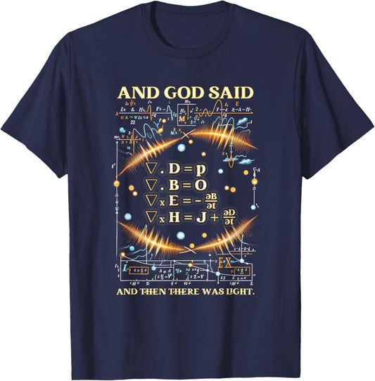 God Said Maxwell Equations And Then There Was Light Physics T-Shirt - T-Shirt | Navy