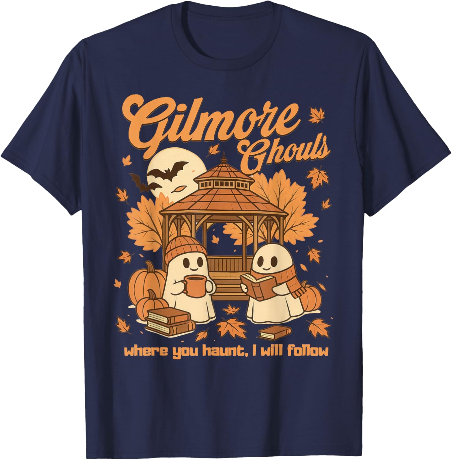 Gilmore Ghouls Where You Haunt I Will Follow Halloween Ghost T-Shirt - T-Shirt | Navy