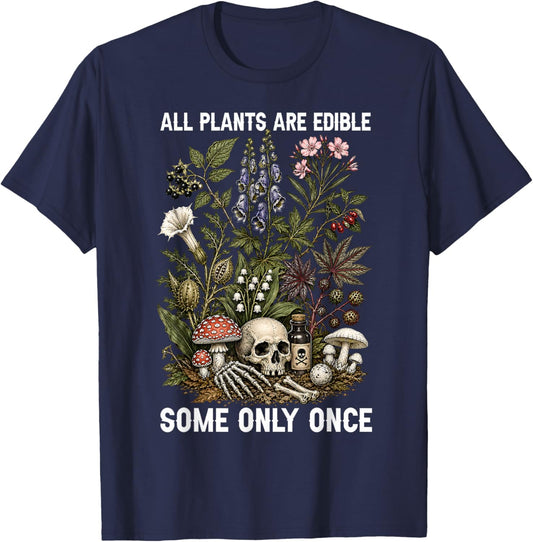 All Plants are Edible Some Only Once Funny Women Men T-Shirt - T-Shirt | Navy