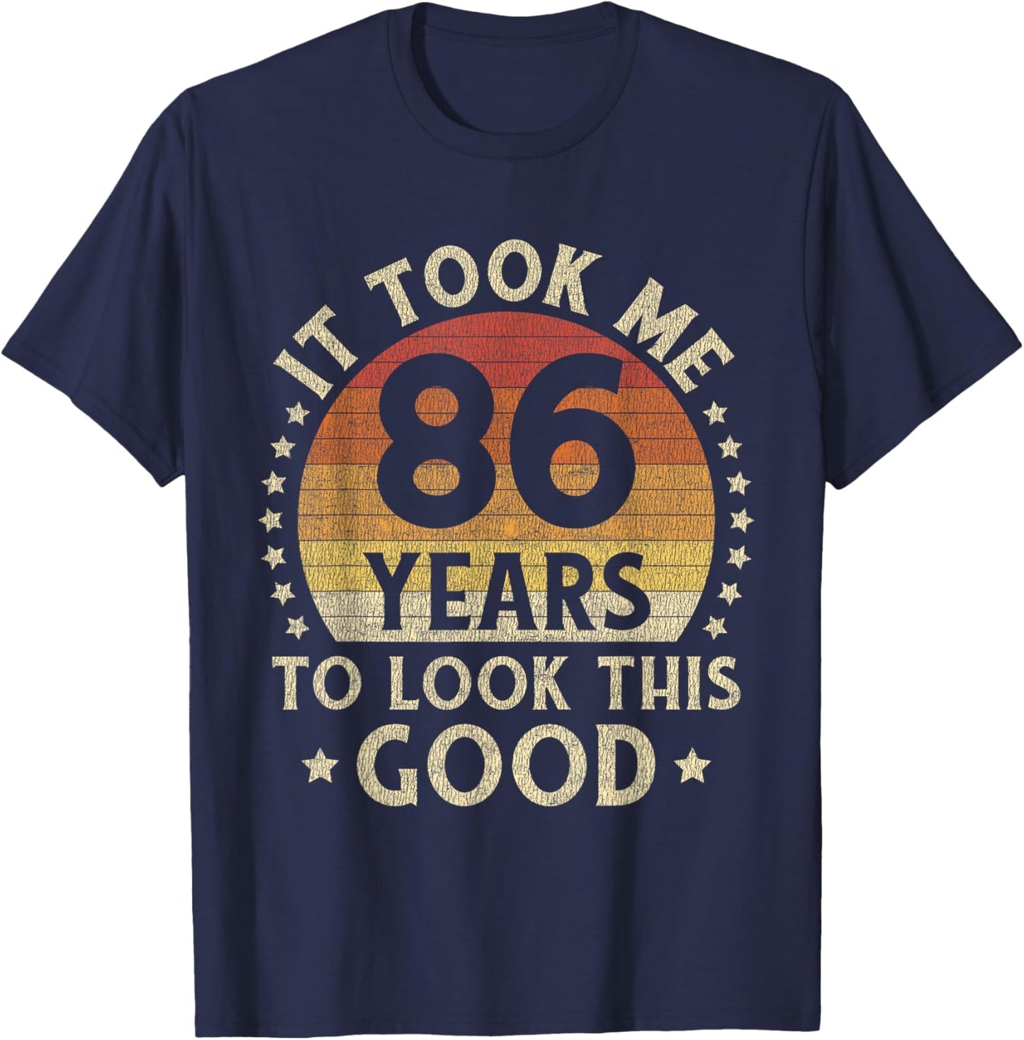 It Took Me 86 Years To Look This Good 86th Birthday Gift T-Shirt - T-Shirt | Navy