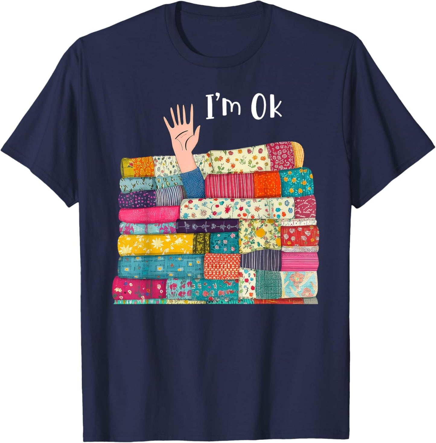 I'm Ok Knitting Crochet Sewing Quilting Quilters T-Shirt - T-Shirt | Navy