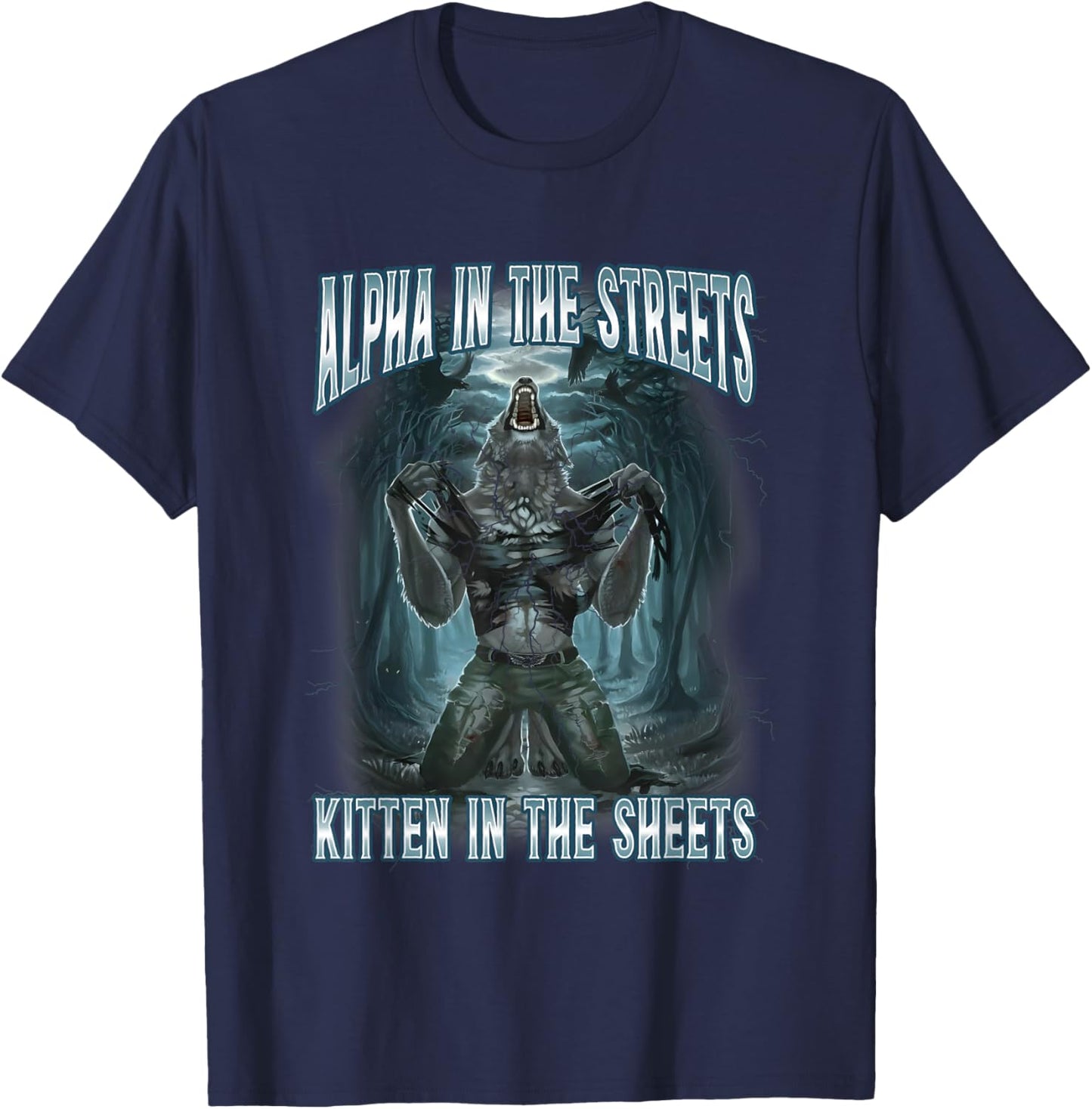 Alpha In The Streets Kitten In Sheets Funny Werewolf Wolf T-Shirt - T-Shirt | Navy