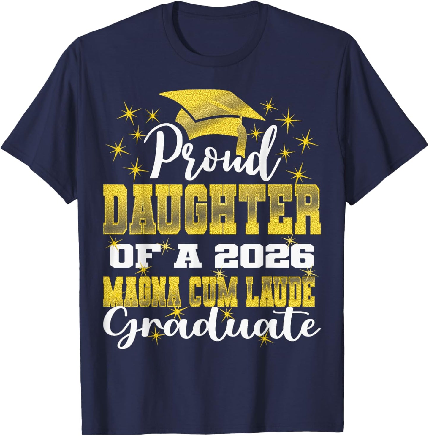 Proud Daughter of 2026 Magna Cum Laude Graduate 26 T-Shirt - T-Shirt | Navy