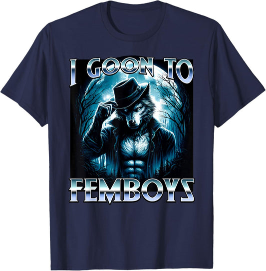 I Goon to FEMBOYS Certified Gooner Brainrot Meme Alpha Wolf T-Shirt - T-Shirt | Navy