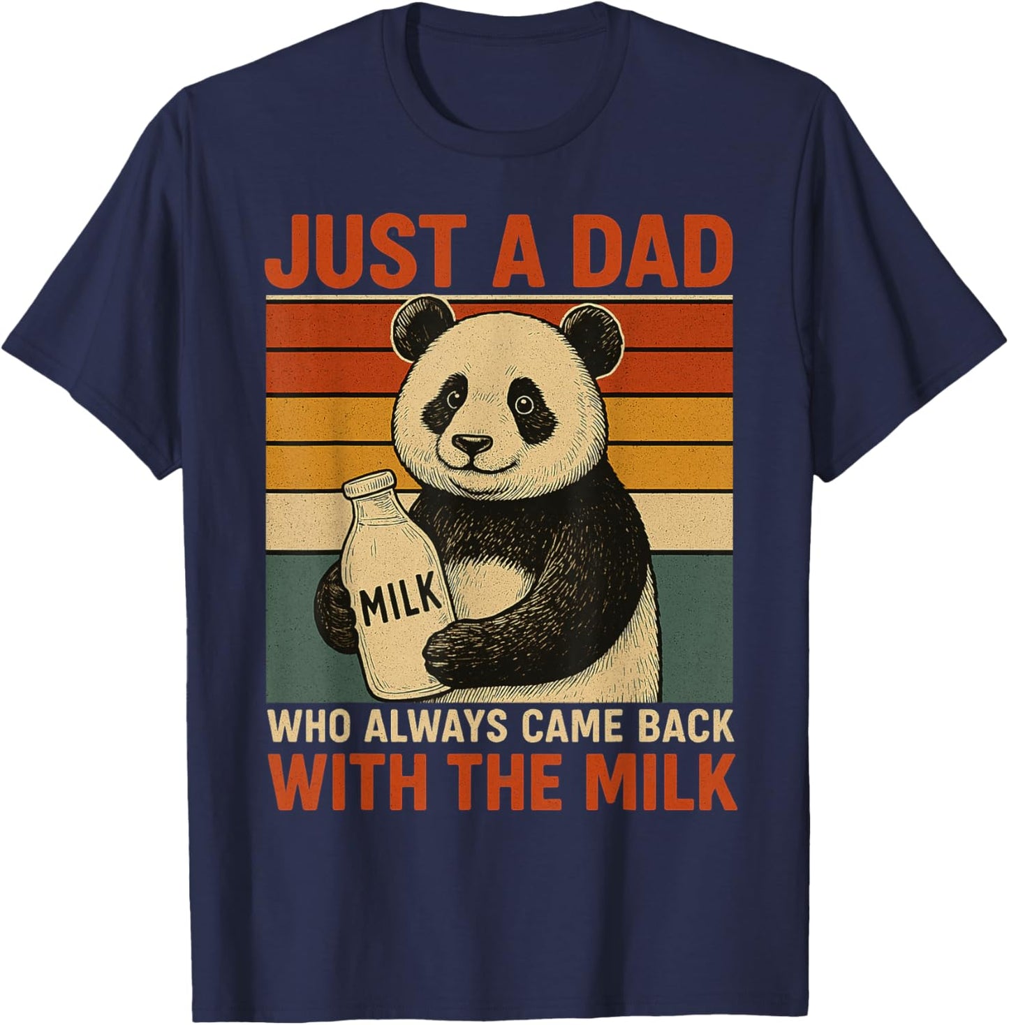 Just a dad who always came back with the milk Panda funny T-Shirt - T-Shirt | Navy