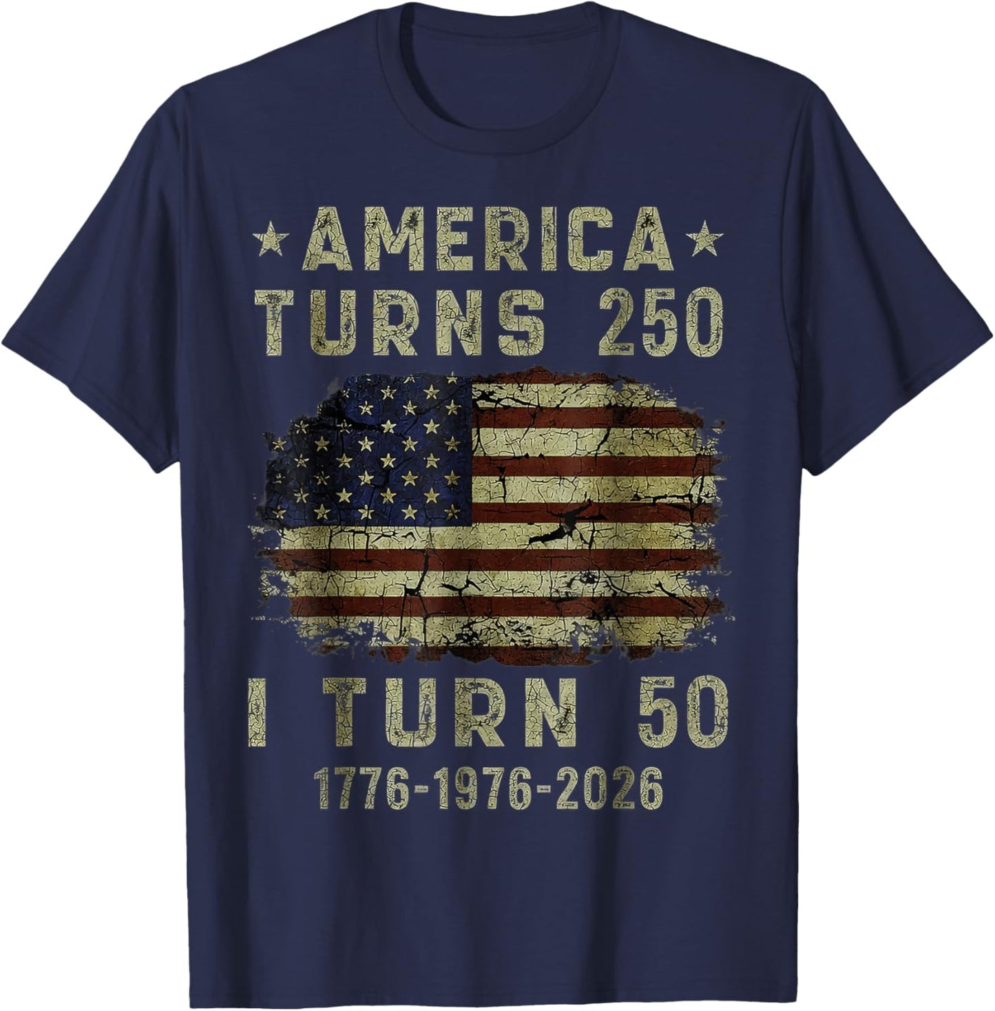 Funny America Turns 250 I Turn 50 1976 50th Birthday T-Shirt - T-Shirt | Navy
