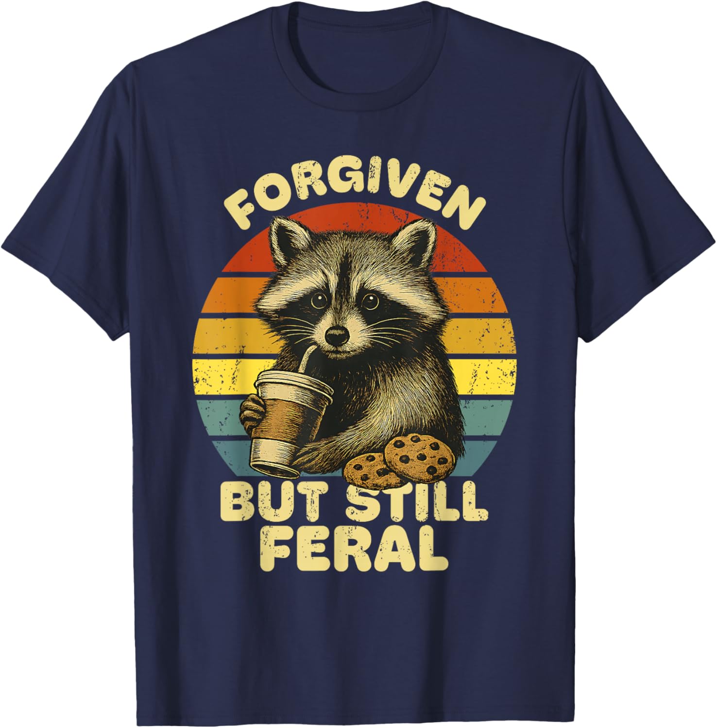 Forgiven But Still Feral Raccoon Funny Sarcastic Raccoon T-Shirt - T-Shirt | Navy