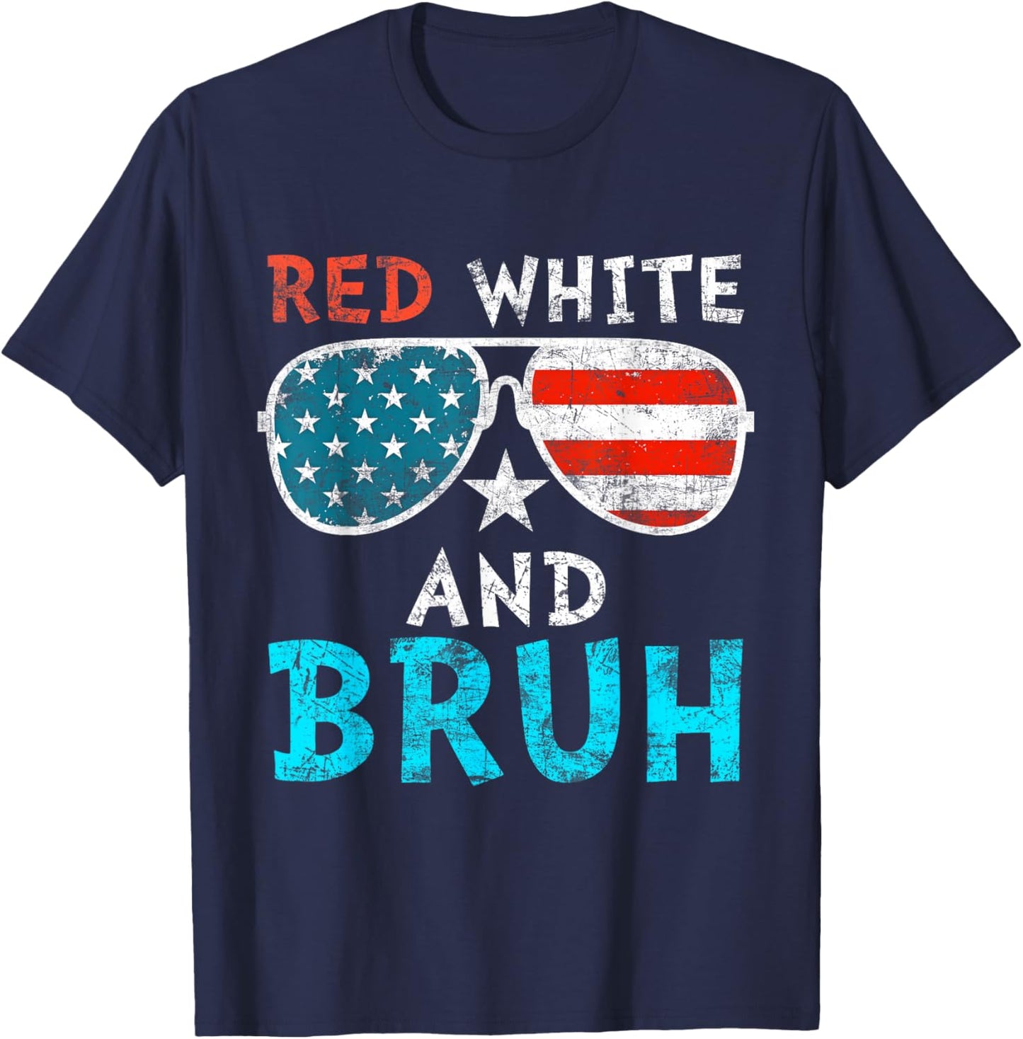 Red White And Bruh Happy 4th Of July Patriotic Independence T-Shirt - T-Shirt | Navy
