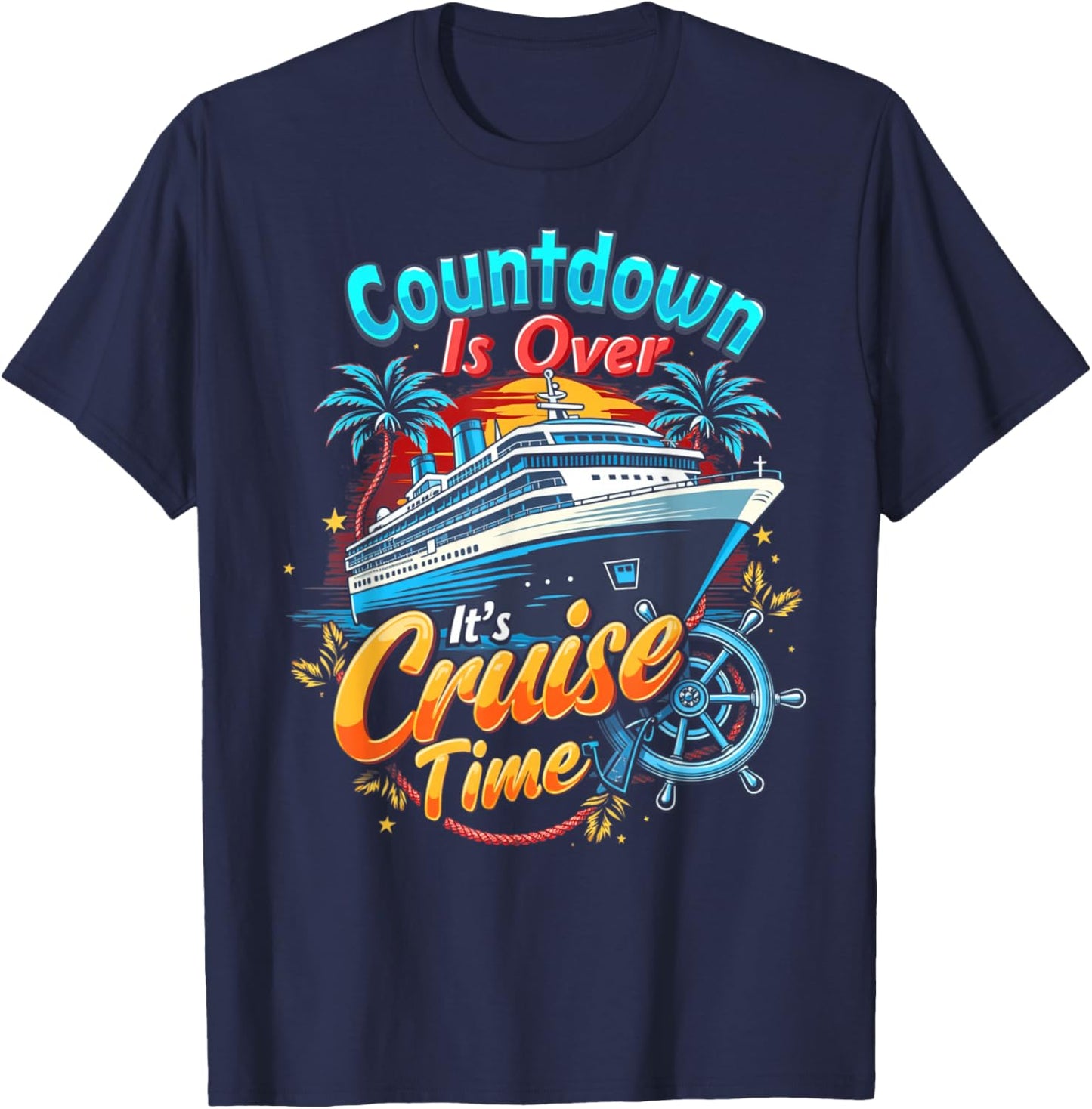 Funny Cruising Countdown Is Over It's Cruise Time T-Shirt - T-Shirt | Navy