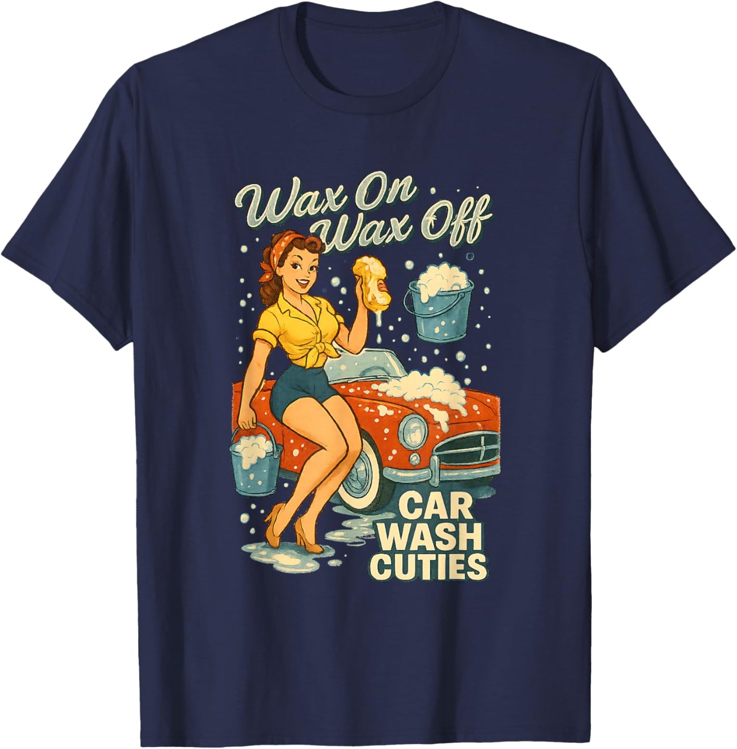 Car Wash Cuties Funny Retro Pinup Adult Humor Wax On Wax Off T-Shirt - T-Shirt | Navy